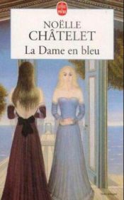 book cover of La dame en bleu by Noëlle Châtelet