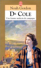 book cover of Dr Cole : Une femme médecin de campagne by Noah Gordon