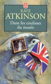 book cover of Dans les coulisses du musée by Kate Atkinson