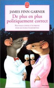 book cover of De plus en plus politiquement correct by James Finn Garner