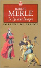 book cover of Le lys et la pourpre: Roman (Fortune de France) by Robert Merle