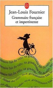 book cover of Grammmaire française et impertinente by Jean-Louis Fournier