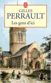 book cover of Les gens d'ici by Gilles Perrault