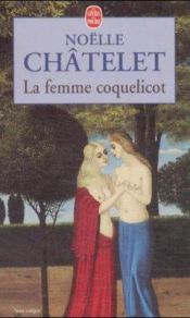 book cover of Le femme coquelicot by Noëlle Châtelet