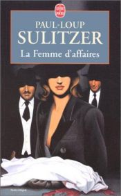 book cover of La Femme d'affaires by Paul-Loup Sulitzer