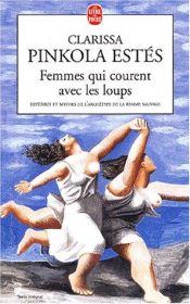 book cover of Femmes qui courent avec les loups: histoires et mythes de l'archétype de la femme sauvage by Clarissa Pinkola Estés