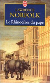 book cover of Le rhinoceros du pape by Lawrence Norfolk