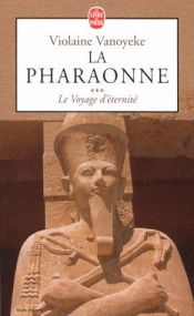 book cover of La pharaonne, numéro 3 : Le voyage d'éternité by Violaine Vanoyeke