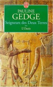 book cover of Seigneurs des deux terres, tome 2 : l'oasis by Pauline Gedge