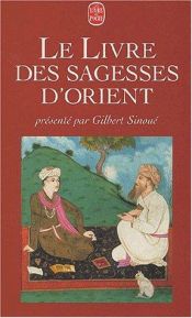 book cover of Le livre des sagesses d'Orient by Gilbert Sinoué