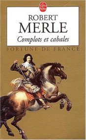 book cover of Complots Et Cabales: Fortune De France: Tome 12 by Robert Merle