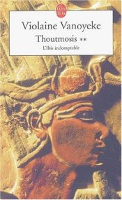 book cover of Thoutmosis, 2. l'ibis indomptable by Violaine Vanoyeke