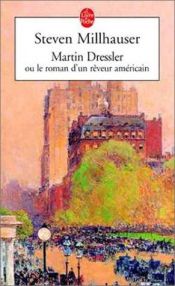 book cover of Martin Dressler : Le roman d'un rêveur américain by Steven Millhauser