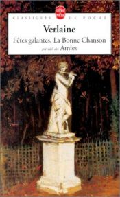 book cover of Fetes Galantes, La Bonne Chanson, Amies by Paul Verlaine