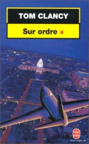 book cover of Sur ordre, tome 1 by Tom Clancy