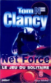 book cover of Net Force, tome 4 : Le Jeu du solitaire by Tom Clancy