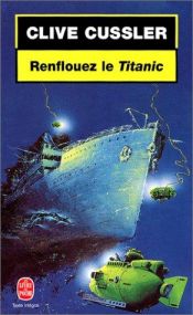 book cover of Renflouez le Titanic ! by Clive Cussler