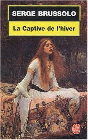 book cover of La Captive de l' hiver by Serge Brussolo