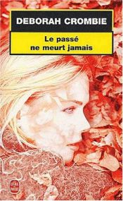 book cover of Le Passé ne meurt jamais by Deborah Crombie