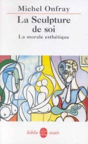 book cover of La sculpture de soi: La morale esthetique (Figures) by Michel Onfray