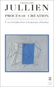 book cover of Procès ou création by Francois Jullien