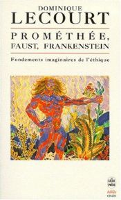 book cover of Prometheus, Faust ja Frankenstein tieteen etiikka ja sen myyttiset kuvat by Dominique Lecourt