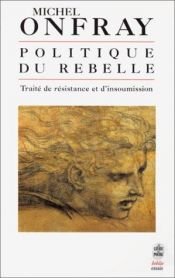 book cover of Politique du rebelle by Michel Onfray