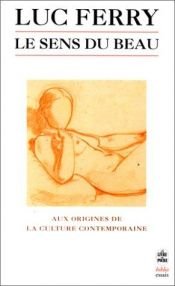 book cover of Le Sens du beau : Aux origines de la culture contemporaine by Люк Ферри