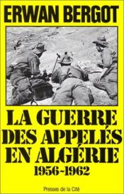 book cover of La guerre des appelés en Algérie 1956-1962 by Erwan Bergot