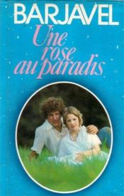 book cover of Une rose au paradis: Roman (Collection "Romans") by René Barjavel