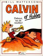 book cover of Calvin et Hobbes, tome 04 : Debout, tas de nouilles ! by Bill Watterson