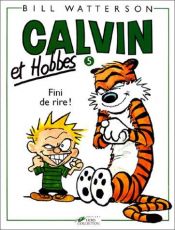 book cover of Calvin et Hobbes, tome 05 : Fini de rire ! by Bill Watterson