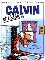 book cover of Calvin et Hobbes, tome 6 : Allez, on se tire! by Bill Watterson