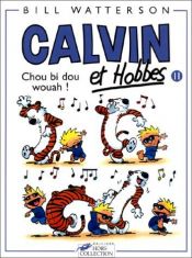 book cover of Calvin et Hobbes, tome 11 : Chou bi dou wouah ! by Билл Уоттерсон