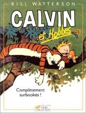 book cover of Calvin et Hobbes, tome 15 : Complètement surbookés ! by Bill Watterson