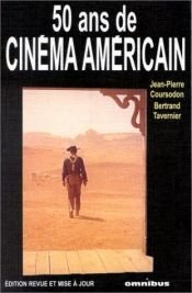 book cover of 50 ans de cinéma américain by Bertrand Tavernier