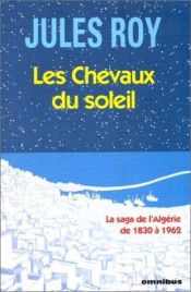 book cover of Les Chevaux du Soleil by Jules Roy