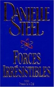 book cover of Forces irrésistibles by Danielle Steel