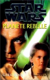book cover of Star Wars : Planète rebelle by Greg Bear