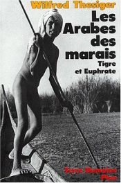 book cover of Les Arabes des marais - Tigre et Euphrate by Wilfred Thesiger