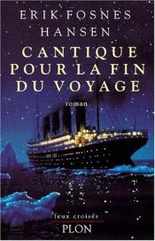 book cover of Cantique pour la fin du voyage by Erik Fosnes Hansen|Joan Tate