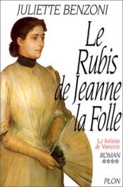 book cover of Le boiteux de Varsovie, Tome 4 : Le rubis de Jeanne la Folle by Juliette Benzoni