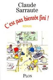 book cover of C est pas bientot fini by Claude Sarraute