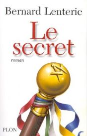 book cover of le Secret by Bernard Lenteric