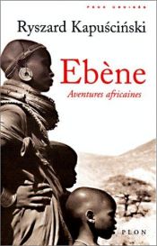 book cover of Ebène: aventures africaines by Ryszard Kapuscinski