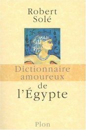 book cover of Dictionnaire amoureux de l'Egypte by Robert Solé