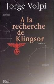 book cover of A la recherche de Klingsor by Jorge Volpi Escalante