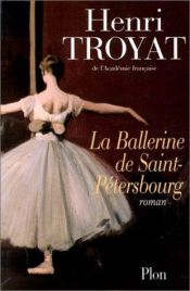book cover of La ballerine de Saint-Pétersbourg by Henri Troyat