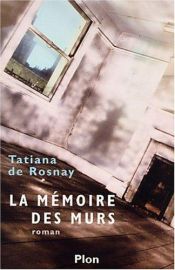 book cover of La Mémoire des murs by Tatiana De Rosnay