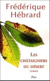 book cover of Les châtaigniers du désert by Frédérique Hébrard